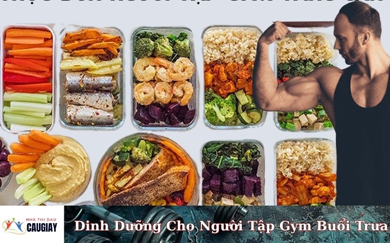Dinh Dưỡng Cho Người Tập Gym Buổi Trưa