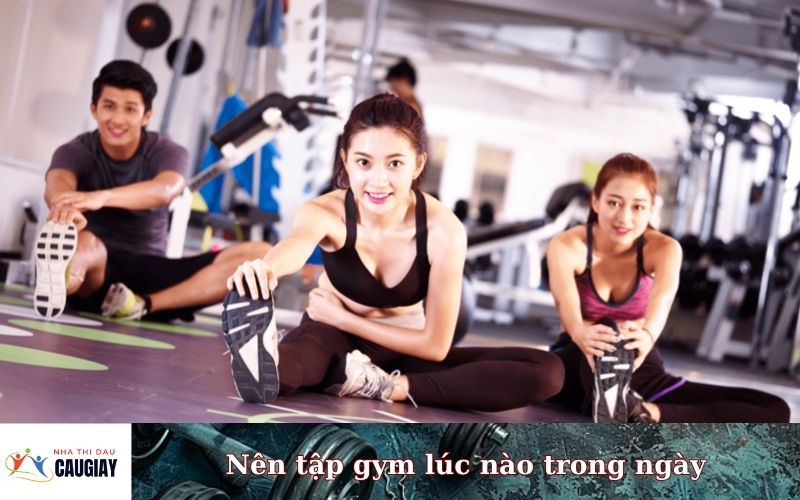 Nên tập gym lúc nào trong ngày
