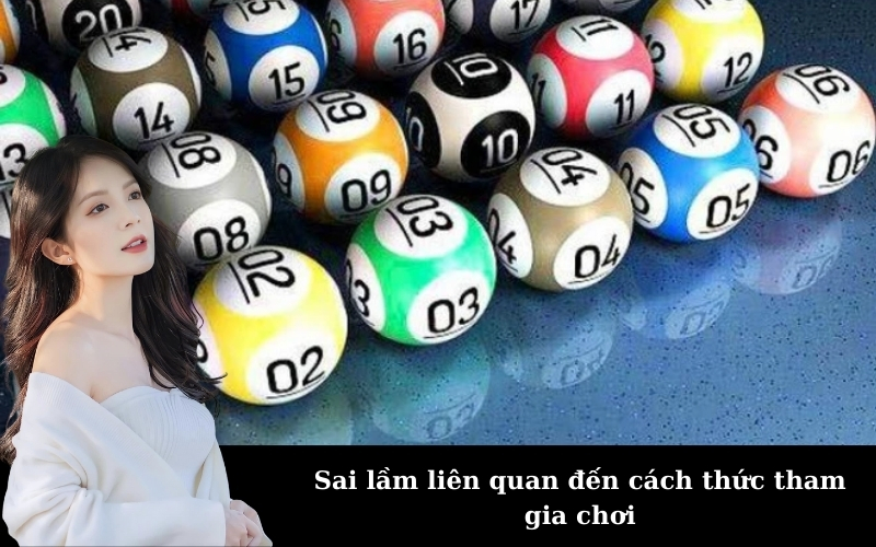 Sai lầm liên quan đến cách thức tham gia chơi