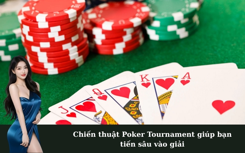 Chiến thuật Poker Tournament giúp bạn tiến sâu vào giải