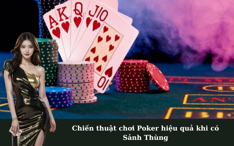 Chiến thuật chơi Poker hiệu quả khi có Sảnh Thùng