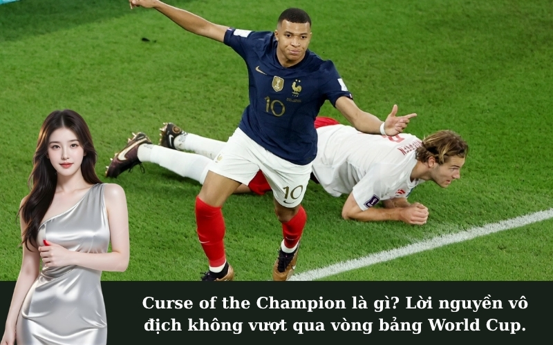 Curse of the Champion là gì? Lời nguyền vô địch không vượt qua vòng bảng World Cup.