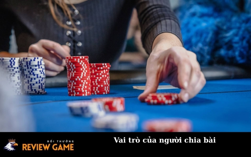 Vai trò của người chia bài